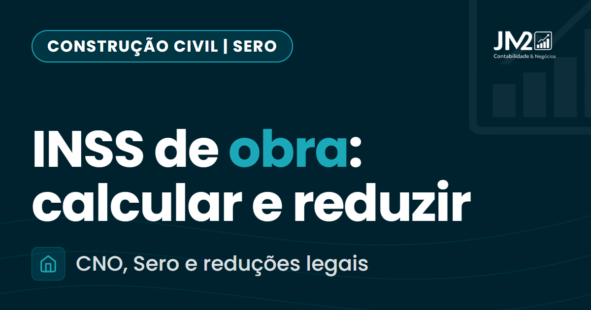 Capa do artigo: INSS de obra, como calcular e reduzir legalmente
