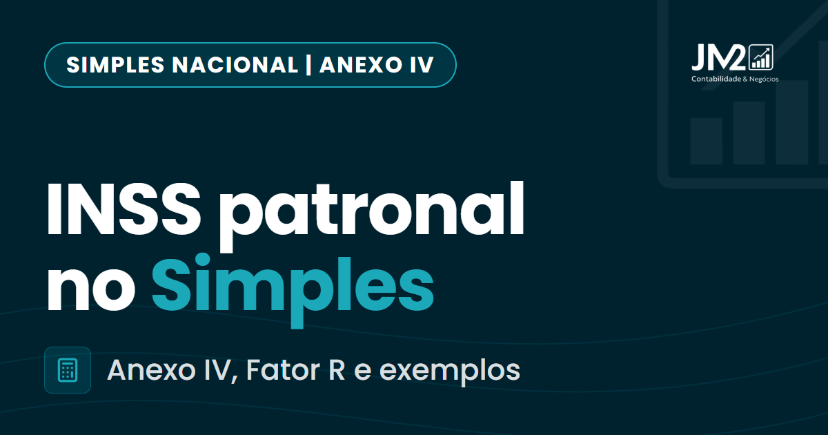 Capa do artigo: INSS patronal no Simples Nacional, Anexo IV e Fator R