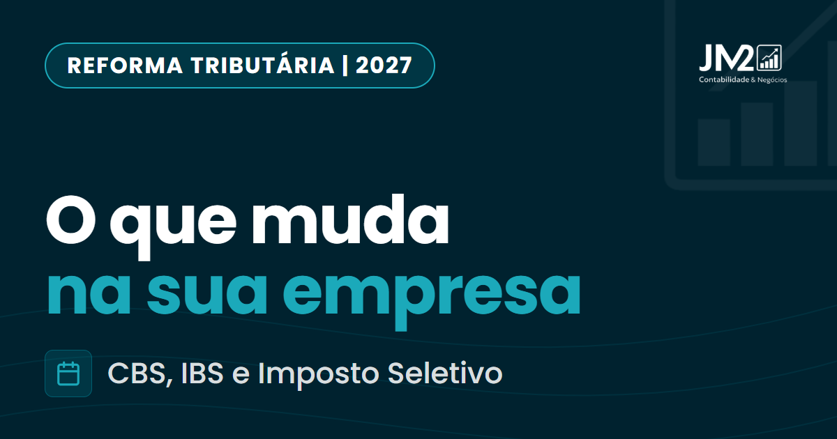 Capa do artigo sobre o que muda para as empresas com a reforma tributária em 2027: CBS no lugar de PIS e Cofins, IPI zerado e cronograma até 2033